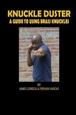 Kuckle Duster: A Guide to Using Brass Knuckles by James Loriega [Paperback]