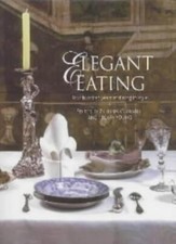 Elegant Eating: Four Hundred Years of Dining in Style,Philippa ,