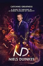 Catching Greatness : A Guide to Thriving in a World Plagued by Gravity by ...