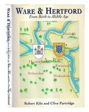 KILN, ROBERT; PARTRIDGE, CLIVE Ware and Hertford : the story of two towns from b