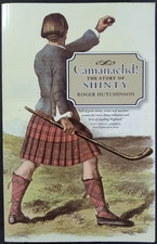 Camanachd!: The Story of Shinty by Roger Hutchinson 2004 Paperback