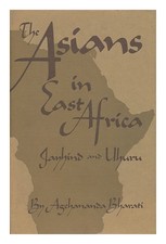 AGEHANANDA BHARATI, SWAMI (1923-1991) The Asians in East Africa; Jayhind and Uhu