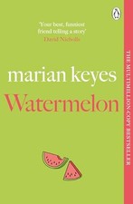 Watermelon: The Riotously Funny and Tender Novel from the... - Keyes, Marian