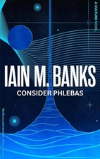Consider Phlebas: A Culture Novel
