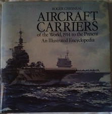 Aircraft Carriers of the World 1914 to the Present:... - Roger Chesneau (author)