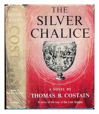 COSTAIN, THOMAS B The Silver Chalice: a novel by Thomas B. Costain 1952 Hardcove