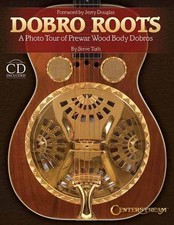 Dobro Roots: A Photo Tour of Prewar Wood Body Dobros [With CD (Audio)] by Steve 