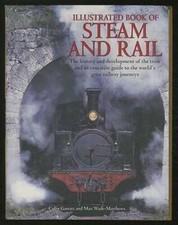 Illustrated Book of Steam and Rail: The History and Development of the Tr - GOOD