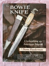 The Bowie Knife: Unsheathing an American Legend by Norm Flayderman (2004 HCDJ)