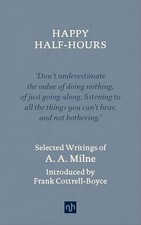 Happy Half Hours: Selected Writings by A.A. Milne Hardback Book The Fast Free