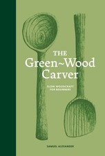The Green-Wood Carver: Slow