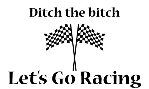 Let racing humor slogan - go,