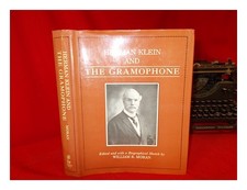 Klein, HERMANN (1856-1934) Herman Klein and the Gramophone : being a series of e