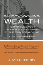 How To Build Your Dream Window Cleaning Business In Record Time: The Insider...