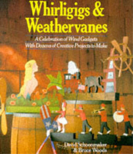Whirligigs and weathervanes - and, a