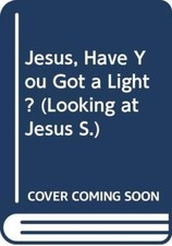 Jesus, Have You Got a Light