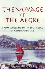 The Voyage of The Aegre: From Scotland to the South Seas in a Shetland boat by N