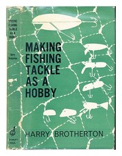 BROTHERTON, HARRY Making fishing-tackle as a hobby 1962 First Edition Hardcover