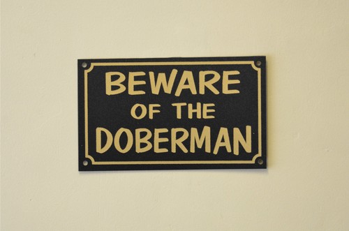 Beware the doberman sign or - the,