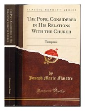 Maistre, Count Joseph. Mcd. Dawson, Rev.Aeneas. Forgotten Books The Pope ; Co