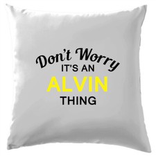 Don't Worry It's an ALVIN Thing! Cushion Surname Custom Name Family Cover