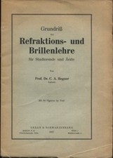 Grundriß der Refraktions- und Brillenlehre für Studierente und Ärzte. Hegner, C.