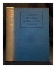 Cundall, H. M. (Herbert Minton) (1848-1940) A History Of British Water Paint