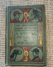 A Streak Of Luck by Bob Allan 1903. Scarce Horse racing Book.