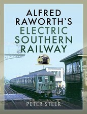 Alfred Raworth's Electric Southern Railway - 9781526778413
