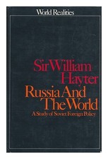 HAYTER, WILLIAM, SIR Russia and the World; a Study in Soviet Foreign Policy 1970