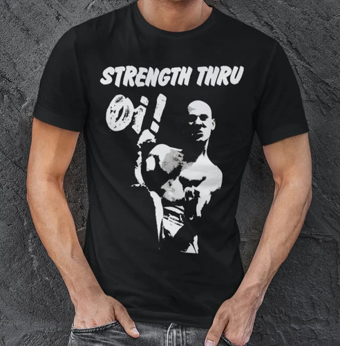 Strength thru t shirt - thru, oi!