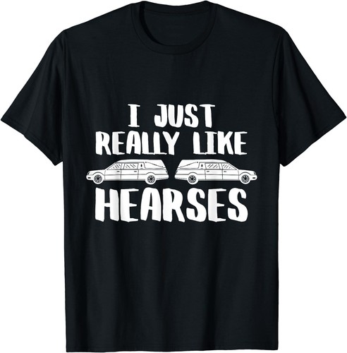 Just really like hearses - i,