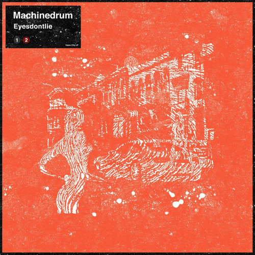 Machinedrum eyesdontlie - machinedrum,