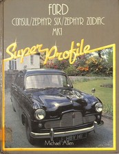 Michael Allen ~ FORD Consul Zephyr Six & Zodiac Mk.1 SUPER PROFILE ~ 1st Ed 1986