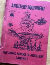ARTILLERY EQUIPMENT. BRITISH ARMY ROYAL SCHOOL OF ARTILLERY HANDBOOK, 1982