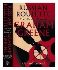 Greene, RICHARD (1961 Russian roulette : the life and times of Graham Greene