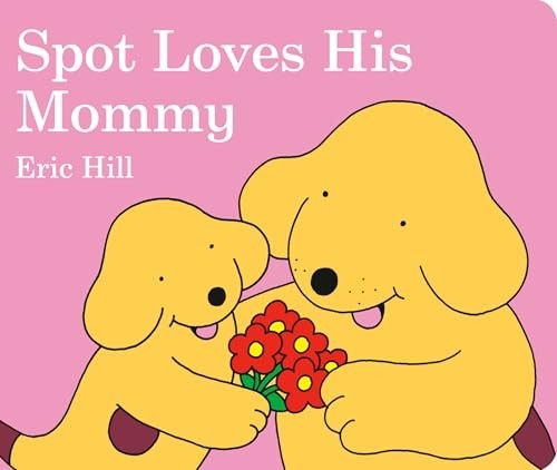 Spot loves his mommy - mommy, (spot