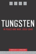 Tungsten in Peace and War, 1918-1946 | Limbaugh Ronald H. | very good condition