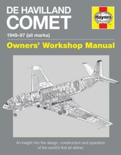 de Havilland Comet Manual 1949-97: An Insight Into the Design, Construction and 