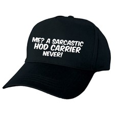 ME? A SARCASTIC HOD CARRIER