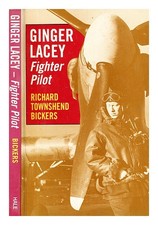 BICKERS, RICHARD TOWNSHEND (1917 Ginger Lacey, fighter pilot : Battle of Brita
