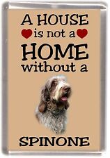 Italian Spinone Dog Fridge Magnet "A HOUSE IS NOT A HOME" by Starprint