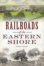 NEW The History Press Railroads of the Eastern Shore, MD 9781467147026 Transport