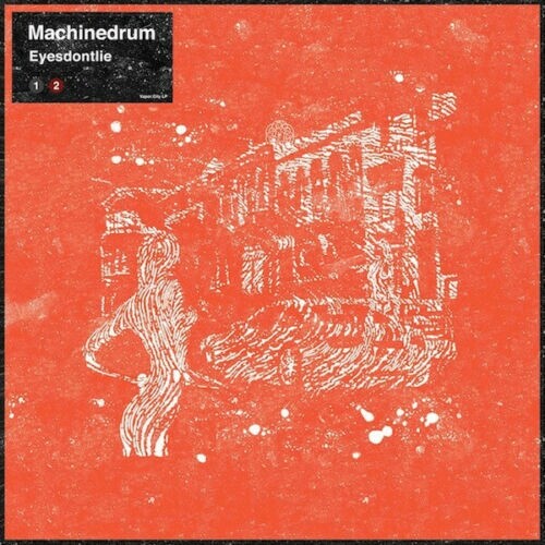 Machinedrum eyesdontlie - machinedrum,