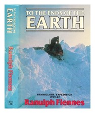 FIENNES, RANULPH To Earth's End / Ranulph Fiennes 1983 Hardcover