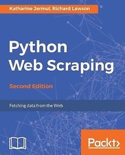 Python Web Scraping - Second Edition: Hands-on data scraping and crawling...