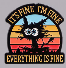 IT'S FINE I'M FINE EVERYTHING IS FINE enamel pin - zap cat  - FREE SHIPPING !!
