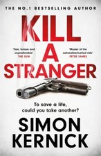 Kill A Stranger: what would you do to save your loved one?,Simon Kernick