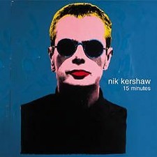 Nik Kershaw : 15 Minutes CD Value Guaranteed from eBay’s biggest seller!