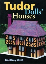 Tudor Dolls' Houses By Geoffrey West